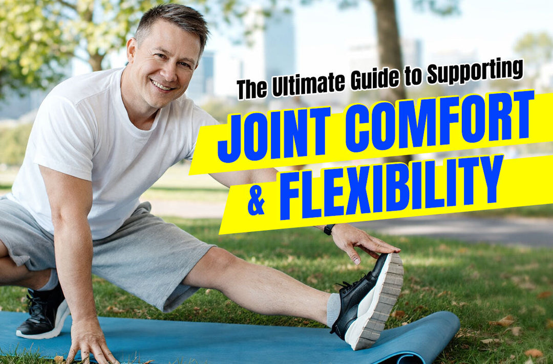 The Ultimate Guide to Supporting Joint Comfort and Flexibility